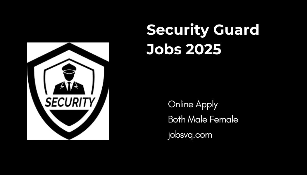 Security Guard Jobs 2025